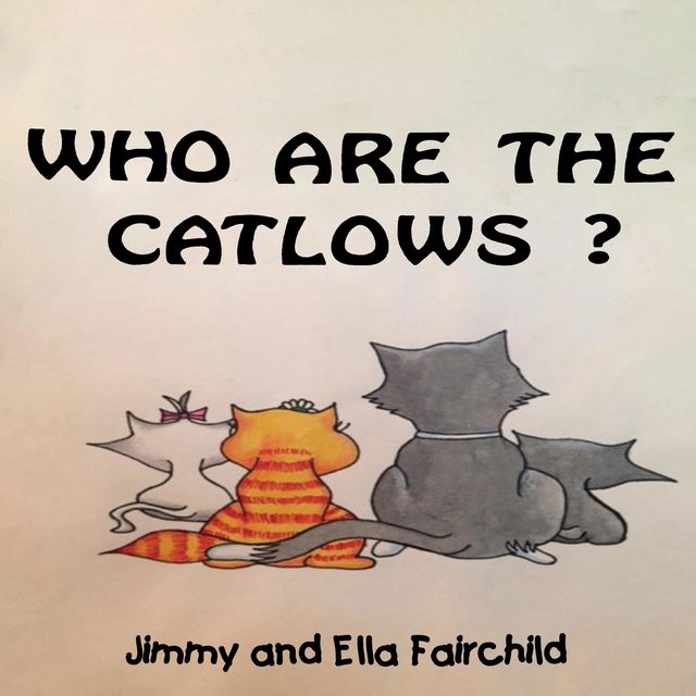 Who are the Catlows, Ella Fairchild, Jimmy Fairchild