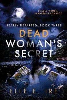 Dead Woman's Secret, Elle E Ire
