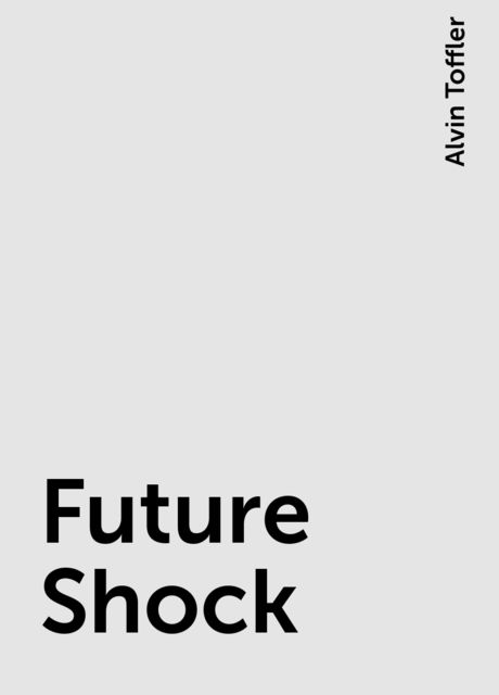 Future Shock, Alvin Toffler