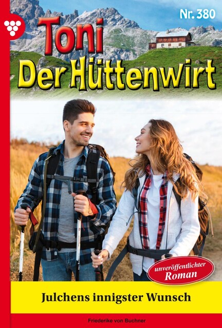 Toni der Hüttenwirt Classic 80 – Heimatroman, Friederike von Buchner