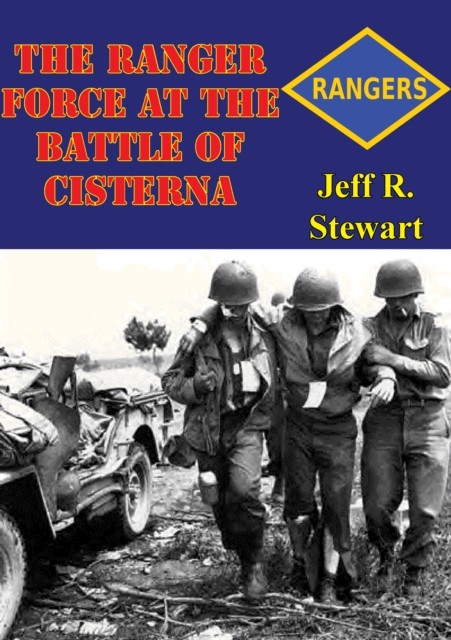 Ranger Force At The Battle Of Cisterna, Jeff Stewart