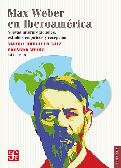 Max Weber en Iberoamérica, Eduardo Weisz, Álvaro Morcillo Laiz