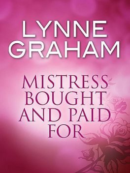 Mistress Bought and Paid For, Lynne Graham