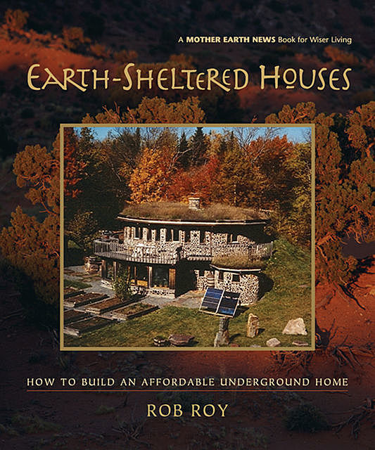 Earth-Sheltered Houses, Rob Roy