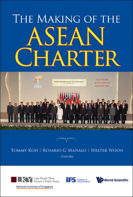 The Making of the ASEAN Charter, Tommy Koh, Walter Woon, Rosario G Manalo