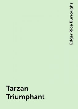 Tarzan Triumphant, Edgar Rice Burroughs