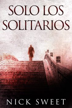 Solo los solitarios, Nick Sweet