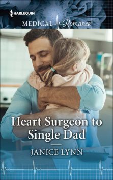 Heart Surgeon To Single Dad, Janice Lynn