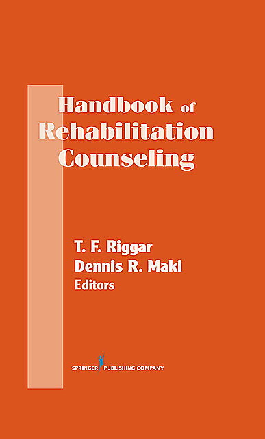 Handbook of Rehabilitation Counseling, Dennis, Maki, Riggar, T.F.
