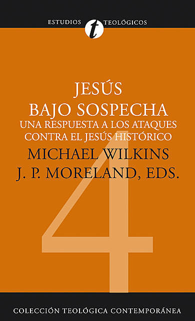 Jesús bajo sospecha, Michael J. Wilkins, James Porter Moreland
