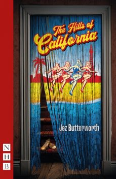 The Hills of California, Jez Butterworth
