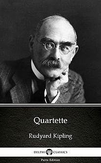 Quartette by Rudyard Kipling – Delphi Classics (Illustrated), 