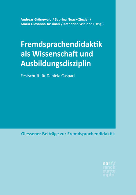 Fremdsprachendidaktik als Wissenschaft und Ausbildungsdisziplin, Andreas Grünewald, Katharina Wieland, Maria Giovanna Tassinari, Sabrina Noack-Ziegler