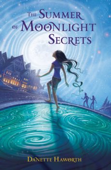 The Summer of Moonlight Secrets, Danette Haworth