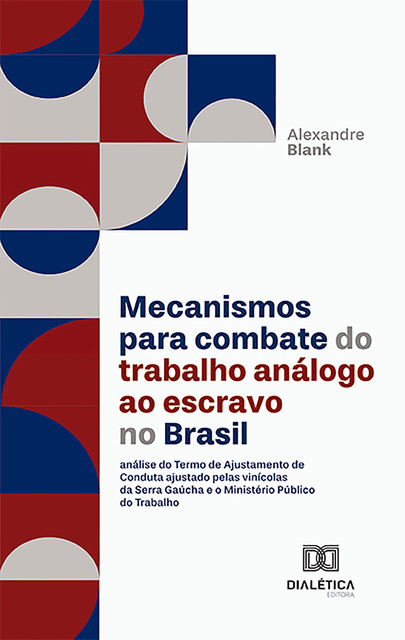 Mecanismos para combate do trabalho análogo ao escravo no Brasil, Alexandre Blank