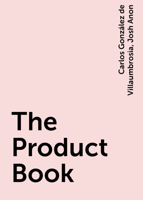 The Product Book, Carlos González de Villaumbrosia, Josh Anon