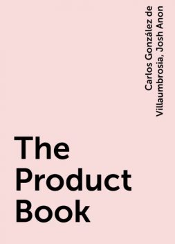 The Product Book, Josh Anon, Carlos González de Villaumbrosia