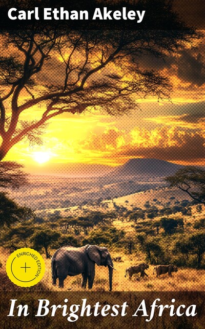 In Brightest Africa, Carl Ethan Akeley