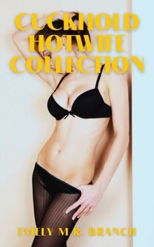 Cuckhold HotWife Collection, Emely Branch