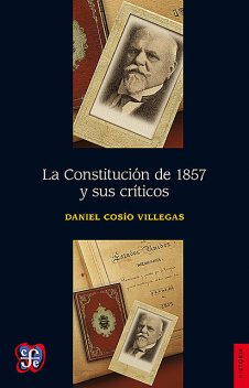 La Constitución de 1857 y sus críticos, Daniel Cosío Villegas