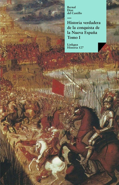 Historia verdadera de la conquista de la Nueva España I, Bernal Díaz del Castillo