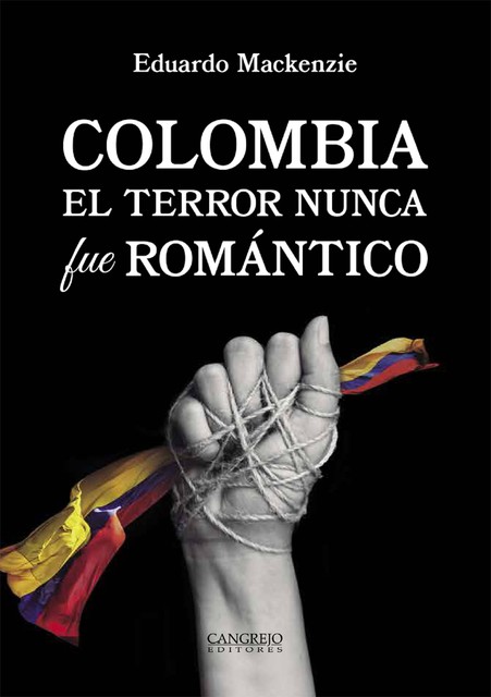 Colombia. El terror nunca fue romántico, Eduardo Mackenzie
