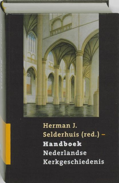 Handboek Nederlandse kerkgeschiedenis, Herman J. Selderhuis