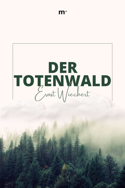 Der Totenwald. Ein Bericht, Ernst Wiechert