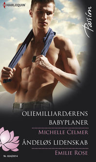 Oliemilliardærens babyplaner/Åndeløs lidenskab, Emilie Rose, Michelle Celmer