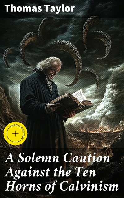 A Solemn Caution Against the Ten Horns of Calvinism, Thomas Taylor
