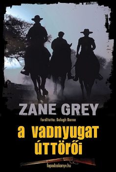 A vadnyugat úttörői, Zane Grey