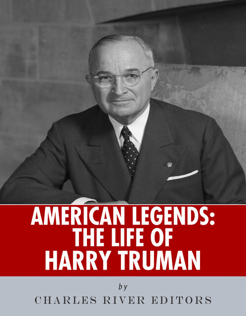 The Life of Harry Truman, Charles Editors