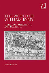 The World of William Byrd, John Harley