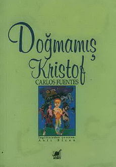 Doğmamış Kristof, Carlos Fuentes
