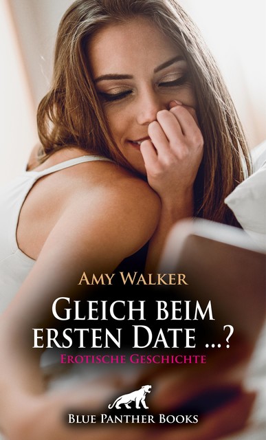 Gleich beim ersten Date …? | Erotische Geschichte, Amy Walker