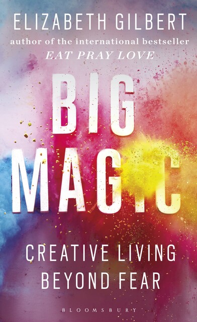 Big Magic, Elizabeth Gilbert