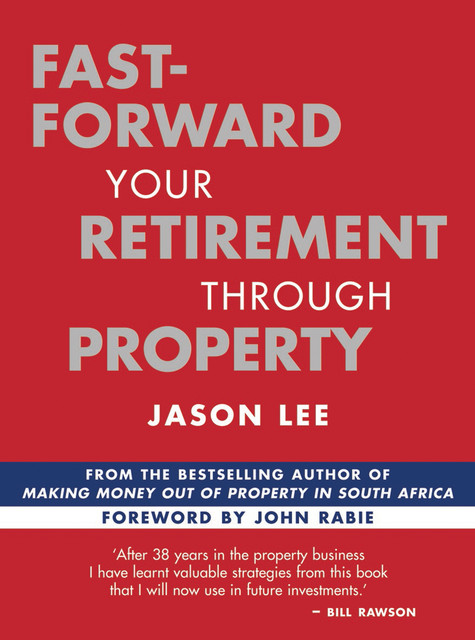Fast-Forward Your Retirement through Property, Jason Lee