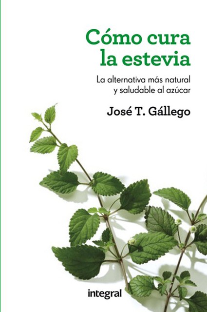 Cómo cura la estevia, José T. Gállego