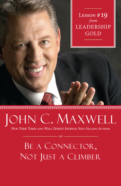 Be a Connector, Not Just a Climber, Maxwell John