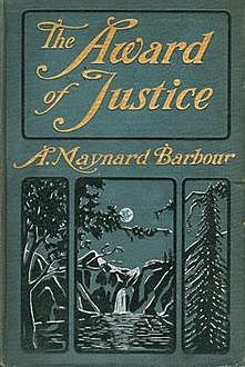 The Award of Justice / Or, Told in the Rockies / A Pen Picture of the West, Anna Maynard Barbour