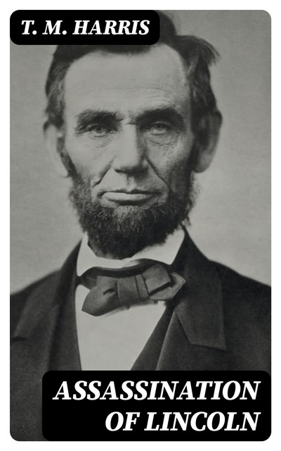 Assassination of Lincoln, T.M. Harris