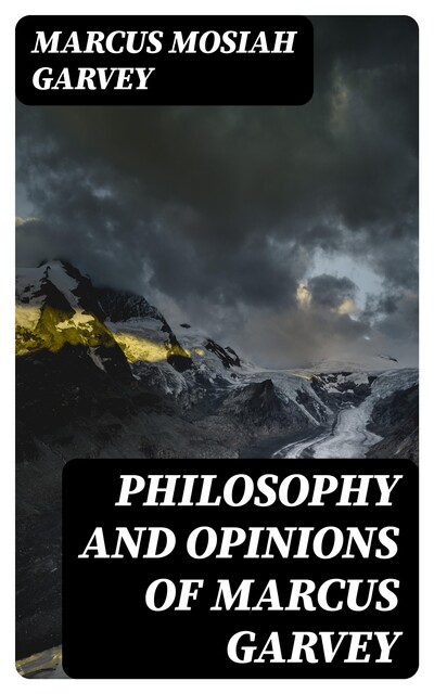 Philosophy and Opinions of Marcus Garvey, Marcus Garvey
