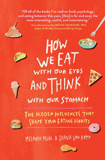 How We Eat with Our Eyes and Think with Our Stomach, Diana von Kopp, Melanie Mühl