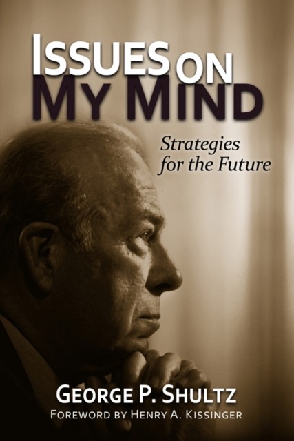Issues on My Mind, George Shultz