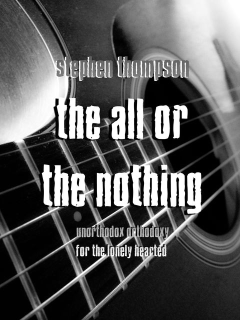 The All Or The Nothing, Stephen Thompson