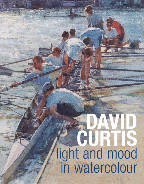 David Curtis Light and Mood in Watercolour, David Curtis, Robin Capon