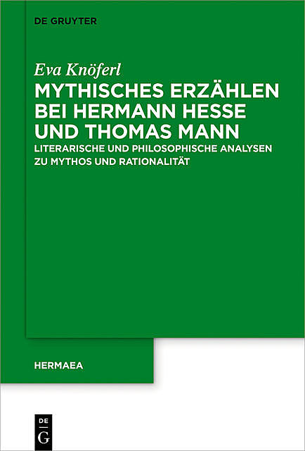 Mythisches Erzählen bei Hermann Hesse und Thomas Mann, Eva Knöferl