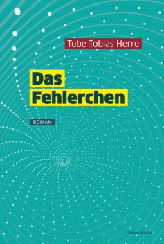 Das Fehlerchen, Tube Tobias Herre