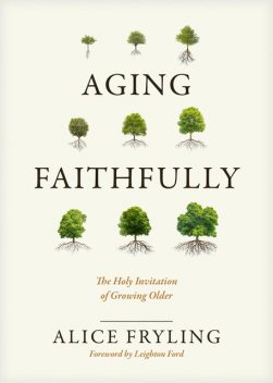 Aging Faithfully, Alice Fryling