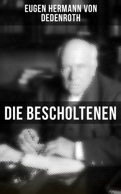 Die Bescholtenen, Eugen Hermann von Dedenroth